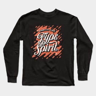 Smells Like Type Spirit Long Sleeve T-Shirt